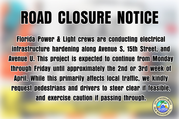 ROAD CLOSURE NOTICE Florida Power & Light crews are conducting electrical infrastructure hardening along Avenue S, 15th Street, and Avenue U. This project is expected to continue from Monday through Friday until approximately the 2nd or 3rd week of April. While this primarily atfects local traitic, we kindly request pedestrians and drivers to steer clear it feasible. and exercise caution if passing through.