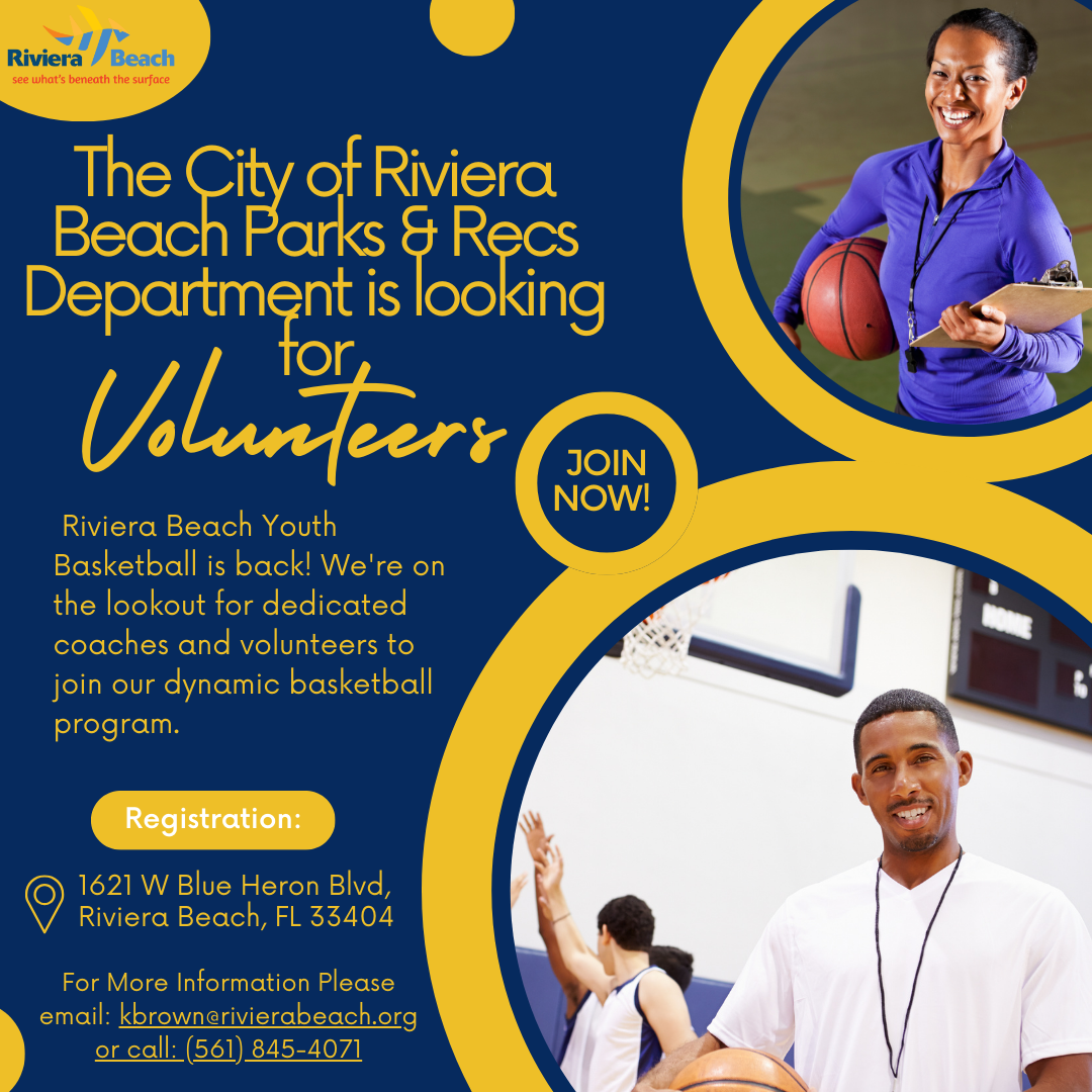 The City of Riviera Beach Parks & Recs Department is looking Volunteers JOIN NOW! Riviera Beach Youth Basketball is back! We're on the lookout for dedicated coaches and volunteers to join our dynamic basketball program. Registration: 1621 W Blue Heron Blvd, Riviera Beach, FL 33404 For More Information Please email: kbrown@rivierabeach.org or call: (561) 845-4071