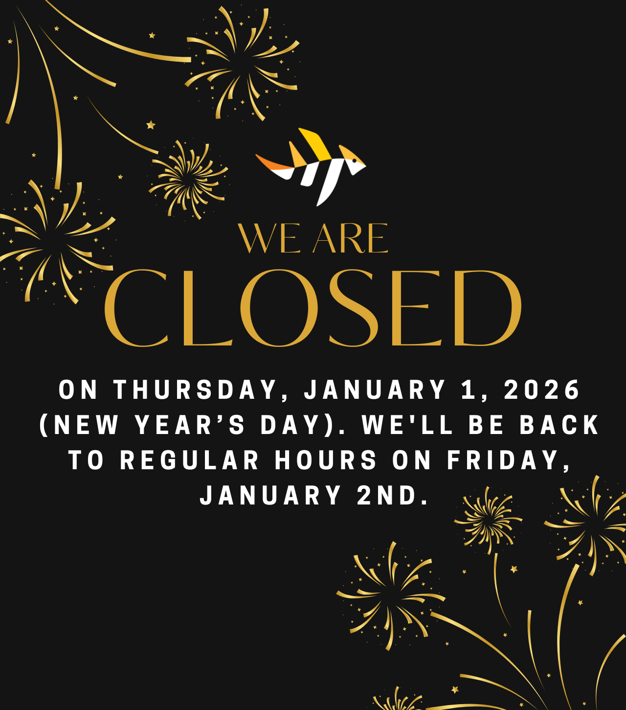 WE ARE CLOSED ON THURSDAY, JANUARY 1, 2026 (NEW YEAR'S DAY). WE'LL BE BACK TO REGULAR HOURS ON FRIDAY, JANUARY 2ND.