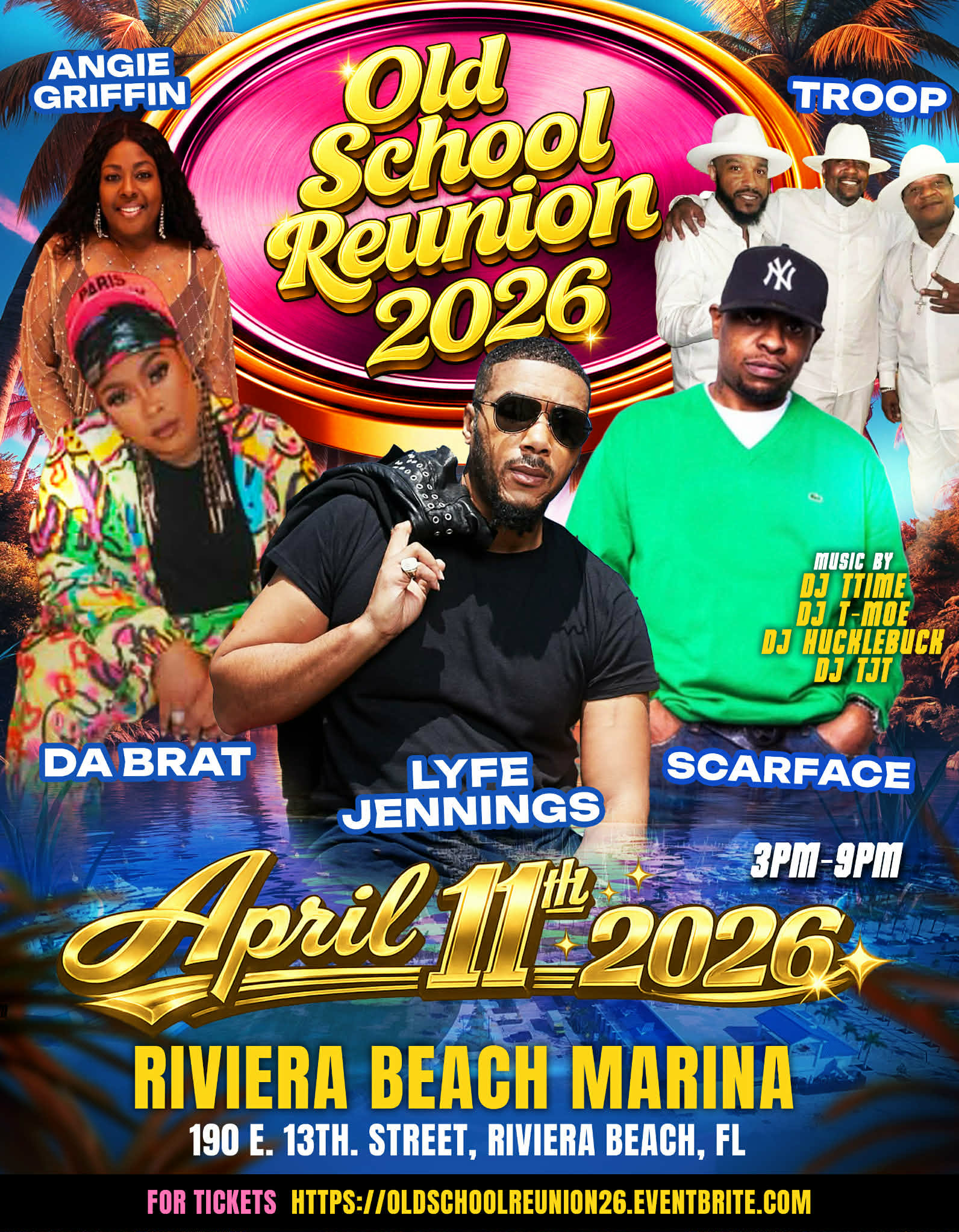 ANGIE GRIFFIN PARIS Old School Reunion 2026 TROOP MUSIC BY DJ TTIME DJ T-MOE DJ HUCKLEBUCK DJ 1JT DA BRAT LYFE SCARFACE JENNINGS April 1:2026 3PM-9PM RIVIERA BEACH MARINA 190 E. 13TH. STREET, RIVIERA BEACH, FL FOR TICKETS HTTPS://OLDSCHOOLREUNION26.EVENTBRITE.COM