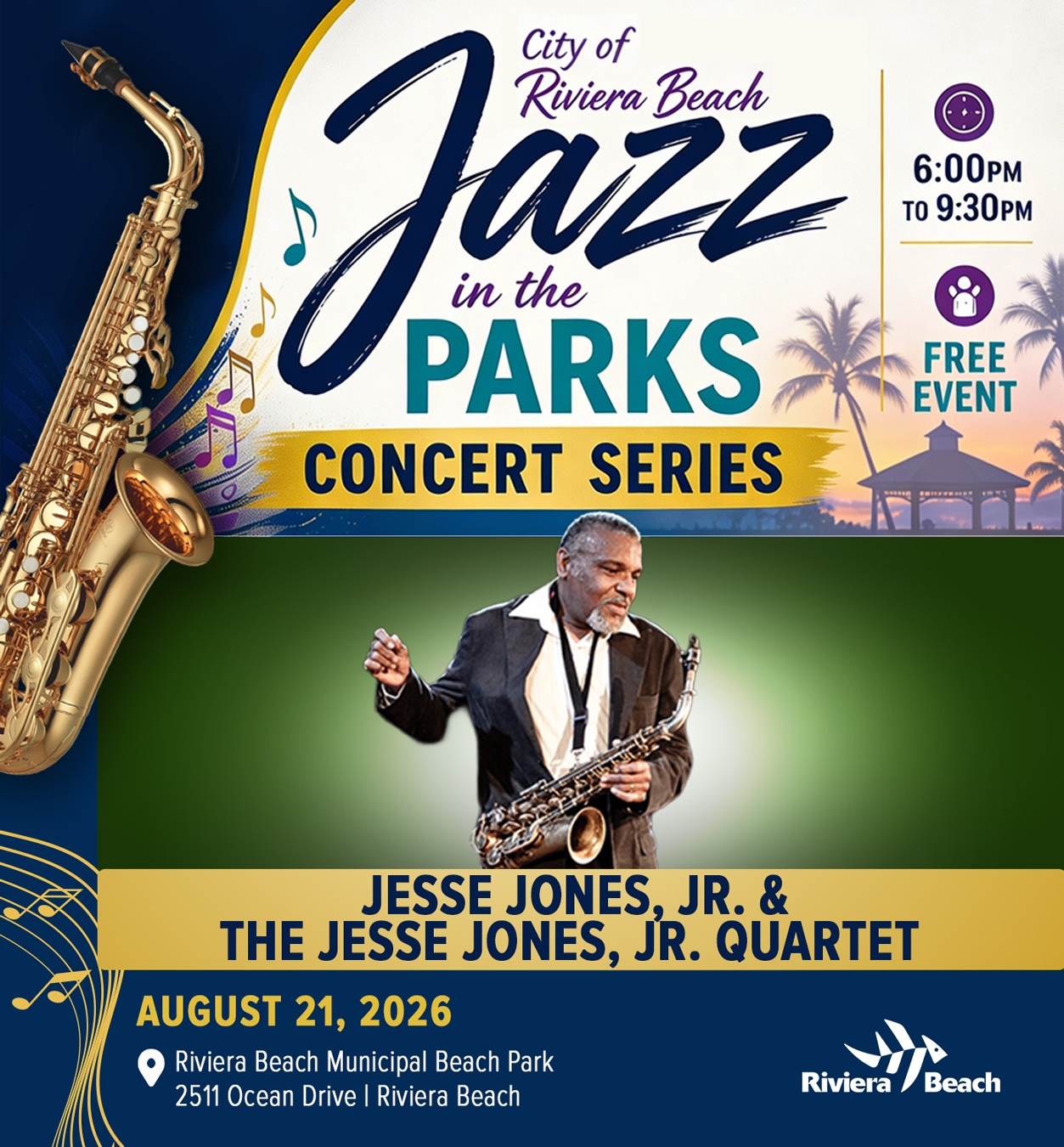 City of Riviera Beach azz in the PARKS CONCERT SERIES 6:00PM TO 9:30PM FREE EVENT JESSE JONES, JR. & THE JESSE JONES, JR. QUARTET AUGUST 21, 2026 Riviera Beach Municipal Beach Park Riviera 2511 Ocean Drive | Riviera Beach Beach City of Riviera Beach azz in the PARKS CONCERT SERIES 6:00PM TO 9:30PM FREE EVENT JESSE JONES, JR. & THE JESSE JONES, JR. QUARTET AUGUST 21, 2026 Riviera Beach Municipal Beach Park Riviera 2511 Ocean Drive | Riviera Beach Beach