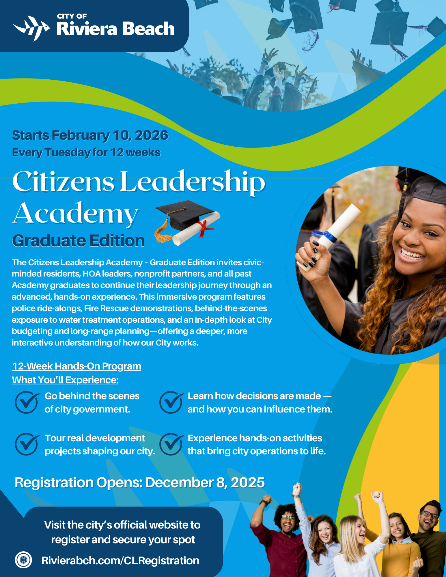 Starts February 10, 2026 Every Tuesday for 12 weeks Citizens Leadership Academy Graduate Edition The Citizens Leadership Academy - Graduate Edition invites civic-minded residents, HOA leaders, nonprofit partners, and all past Academy graduates to continue their leadership journey through an advanced, hands-on experience. This immersive program features police ride-alongs, Fire Rescue demonstrations, behind-the-scenes exposure to water treatment operations, and an in-depth look at City budgeting and long-range planning-offering a deeper, more interactive understanding of how our City works. 12-Week Hands-On Program What You'll Experience: Go behind the scenes of city government. Learn how decisions are made — and how you can influence them. Tour real development projects shaping our city. Experience hands-on activities that bring city operations to life. Registration Opens: December 8, 2025 Visit the city's official website to register and secure your spot Rivierabch.com/CLRegistration