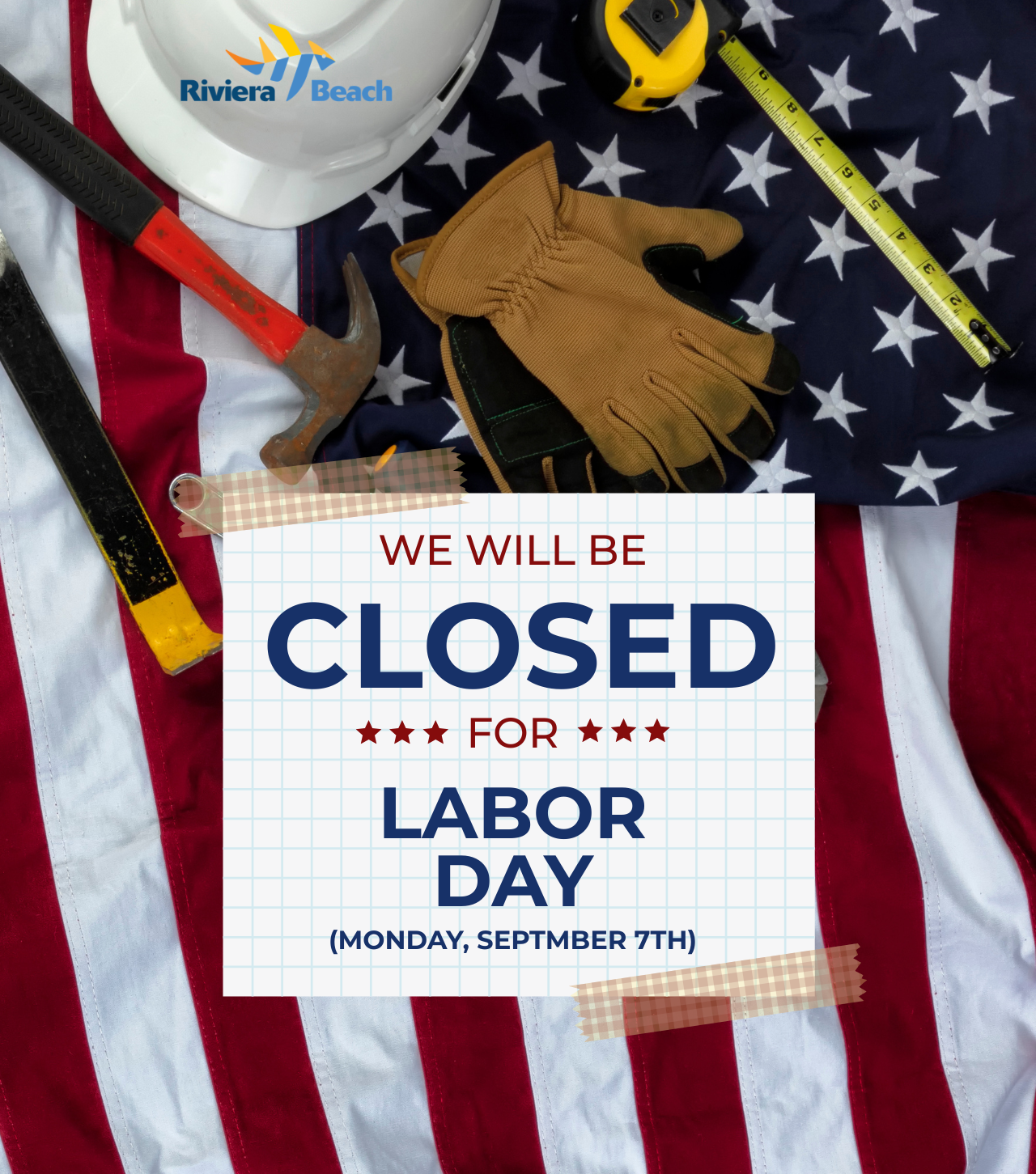 WE WILL BE CLOSED *** FOR*** LABOR DAY (MONDAY, SEPTMBER 7TH)