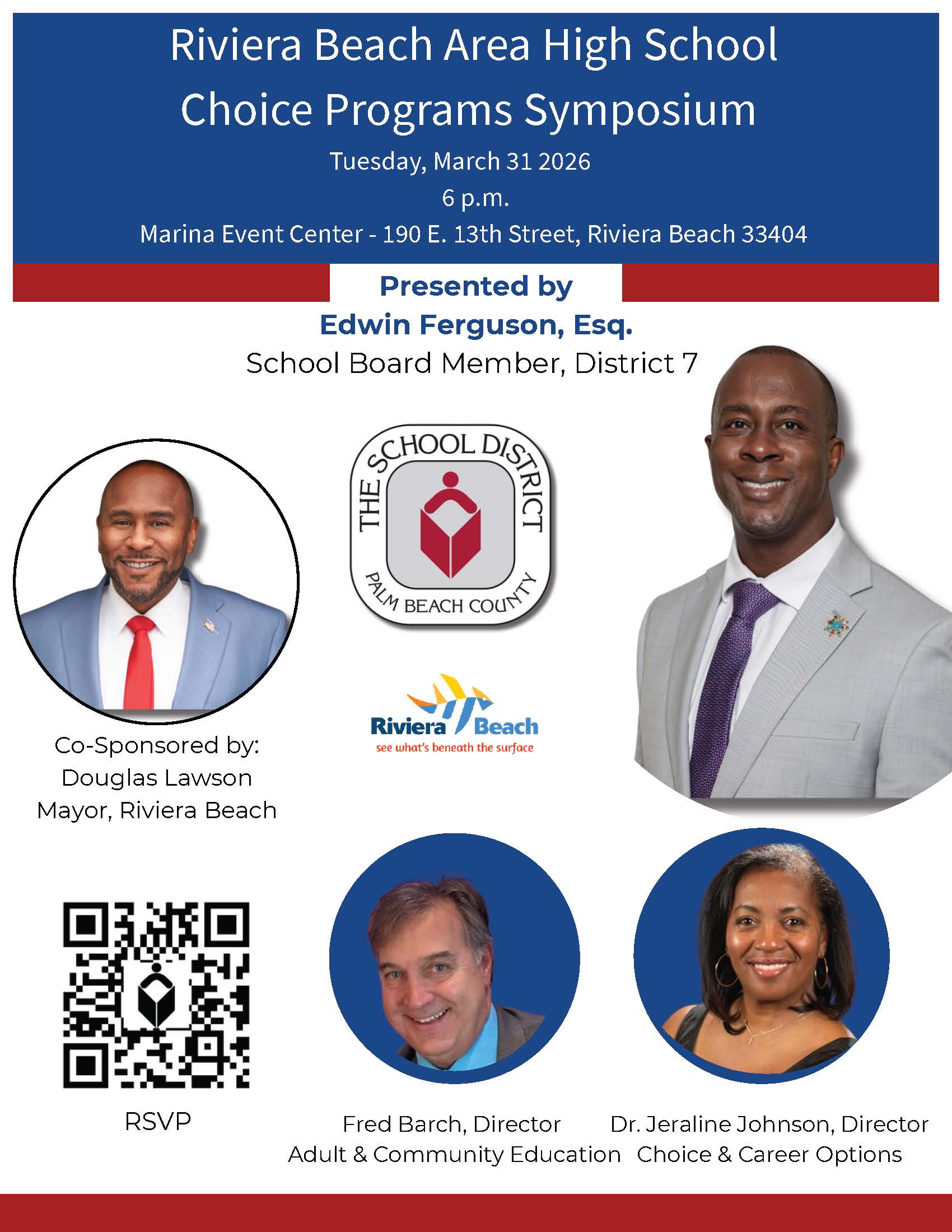 Riviera Beach Area High School Choice Programs Symposium Tuesday, March 31 2026 6 p.m. Marina Event Center - 190 E. 13th Street, Riviera Beach 33404 Fred Barch, Director Adult & Community Education Dr. Jeraline Johnson, Director Choice & Career Options