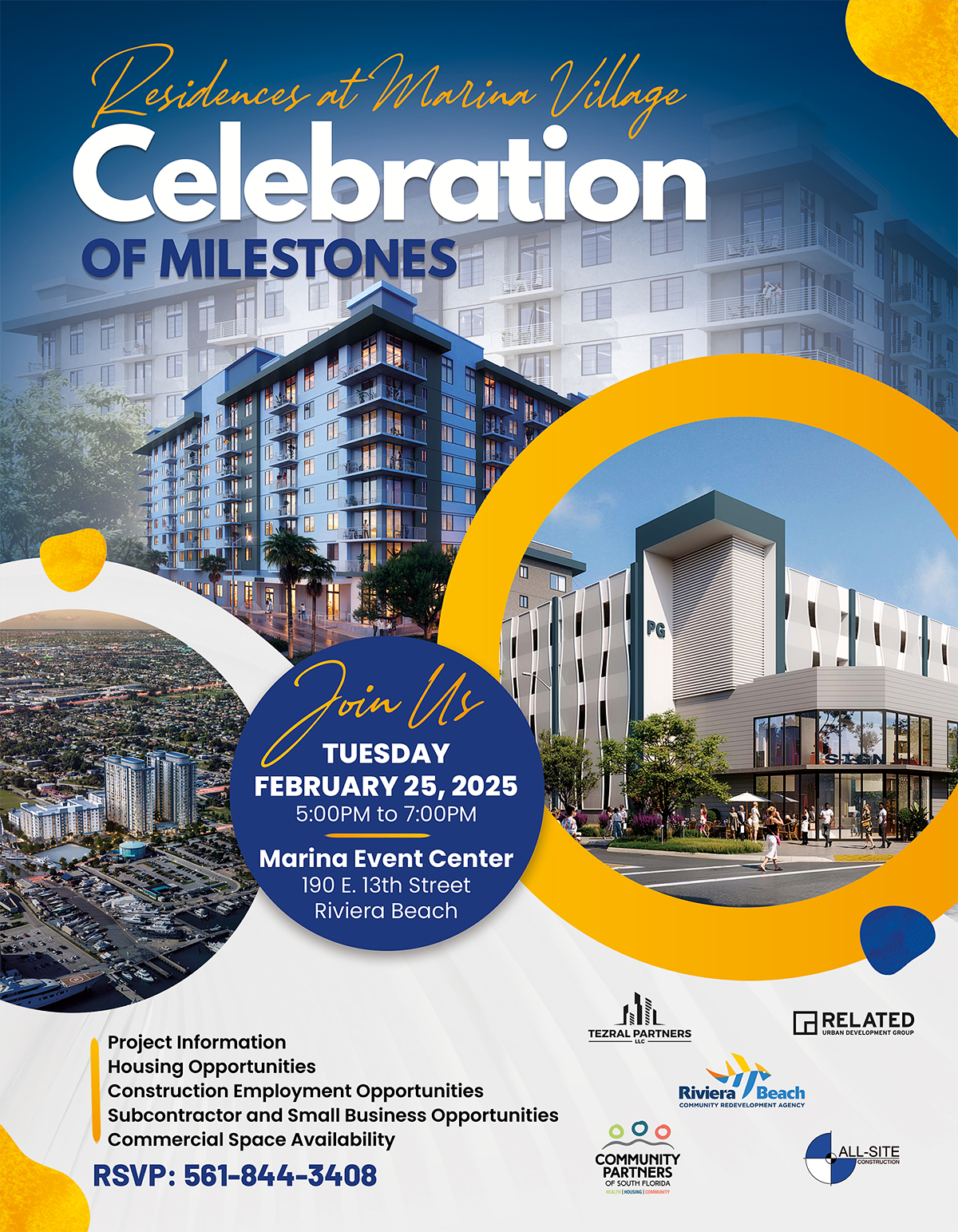 Residences at Marian Village Celebration OF MILESTONES PG Join L TUESDAY FEBRUARY 25, 2025 5:00PM to 7:00PM Marina Event Center 190 E. 13th Street Riviera Beach hum RELATED URBAN DEVELOPMENT GROUP Project Information Housing Opportunities Construction Employment Opportunities Subcontractor and Small Business Opportunities Commercial Space Availability RSVP: 561-844-3408 TEZRAL PARTNERS Riviera Beach COMMUNITY REDEVELOPMENT AGENCY COMMUNITY PARTNERS OF SOUTH FLORIDA ALL-SITE TRUCTIO Residences at Marian Village Celebration OF MILESTONES PG Join L TUESDAY FEBRUARY 25, 2025 5:00PM to 7:00PM Marina Event Center 190 E. 13th Street Riviera Beach hum RELATED URBAN DEVELOPMENT GROUP Project Information Housing Opportunities Construction Employment Opportunities Subcontractor and Small Business Opportunities Commercial Space Availability RSVP: 561-844-3408 TEZRAL PARTNERS Riviera Beach COMMUNITY REDEVELOPMENT AGENCY COMMUNITY PARTNERS OF SOUTH FLORIDA ALL-SITE TRUCTIO