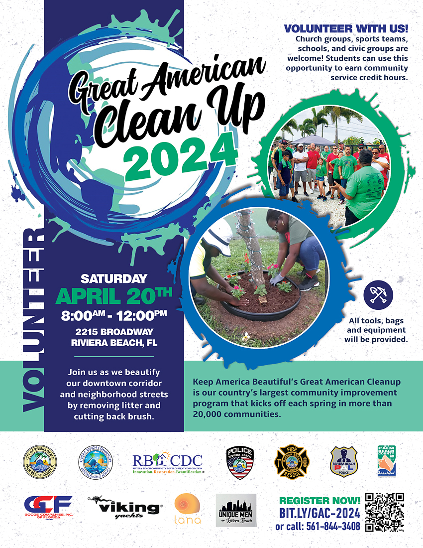 VOLUNTEER WITH US! Church groups, sports teams, schools, and civic groups are welcome! Students can use this opportunity to earn community service credit hours. Great American Clean Up 2024 VOLUNTEER SATURDAY APRIL 20TH 8:00AM - 12:00PM 2215 BROADWAY RIVIERA BEACH, FL Join us as we beautify our downtown corridor and neighborhood streets by removing litter and cutting back brush. All tools, bags and equipment will be provided. Keep America Beautiful's Great American Cleanup is our country's largest community improvement program that kicks off each spring in more than 20,000 communities.
