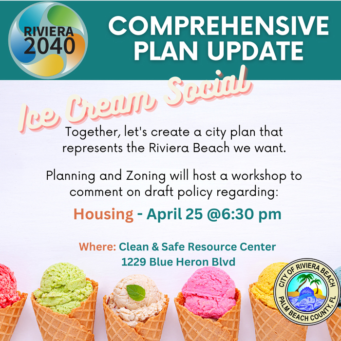 Riviera 2040 Ice Cream Social April 25@6:30pm Clean & Safe Resource Center 1229 Blue Heron Blvd