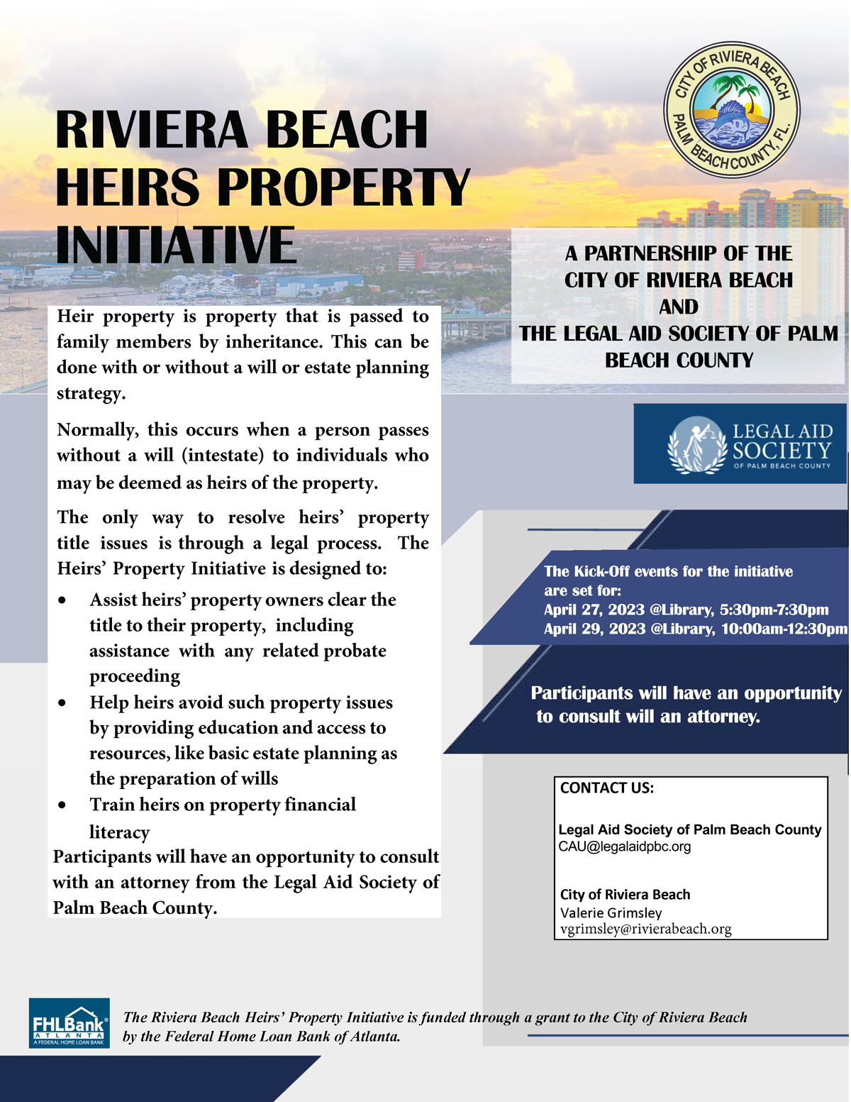 Heir property is property that is passed to family members by inheritance. This can be done with or without a will or estate planning strategy. Normally, this occurs when a person passes without a will (intestate) to individuals who may be deemed as heirs of the property. The only way to resolve heirs' property title issues is through a legal process. The Heirs' Property Initiative is designed to: Assist heirs' property owners clear the title to their property, including assistance with any related probate proceeding Help heirs avoid such property issues by providing education and access to resources, like basic estate planning as the preparation of wills Train heirs on property financial literacy Participants will have an opportunity to consult with an attorney from the Legal Aid Society of Palm Beach County.The Kick-Off events for the initiative are set for: April 27, 2023 @Library, 5:30pm-7:30pm April 29, 2023 @Library, 10:00am-12:30pm