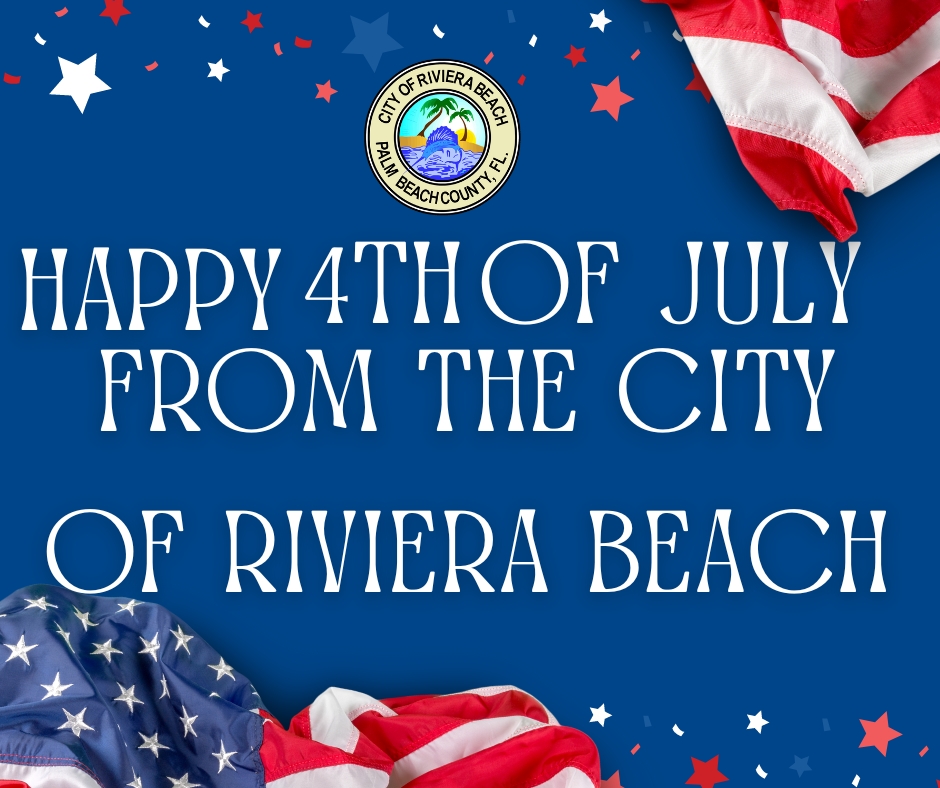 HAPPY 4TH OF JULY FROM THE CITY OF RIVIERA BEACH