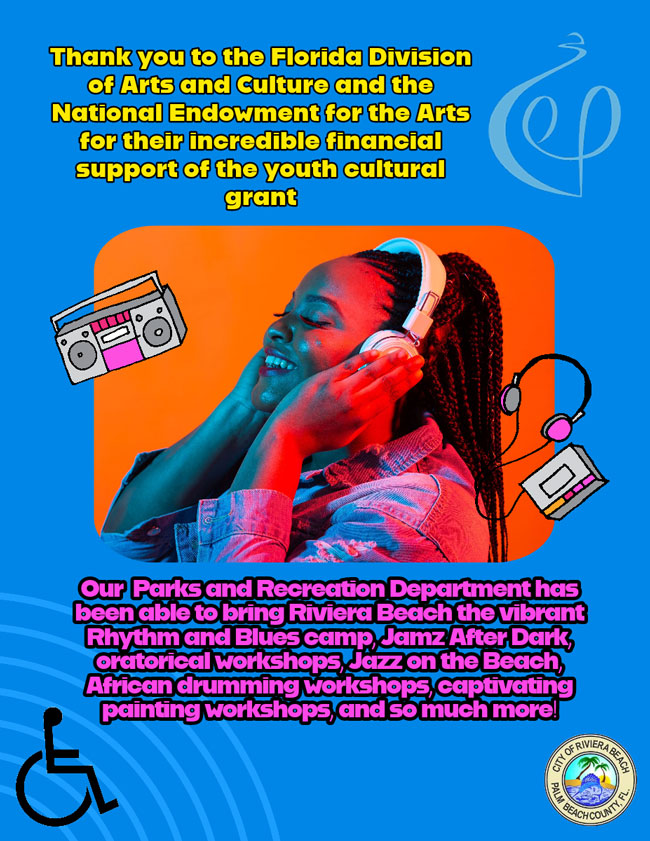 Thank you to the Florida Division of Arts and Culture and the National Endowment for the Arts for their incredible financial support of the youth cultural grant Our Parks and Recreation Department has been able to bring Riviera Beach the vibrant Rhythm and Blues camp, Jamz After Dark, Cratorical workshops Jazz on the Beach, African drumming workshops, captivating painting workshops, and somuch more!