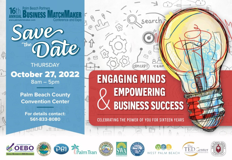 Save the Date 16th Annual Business Matchmaker for more information call 561-833-8080