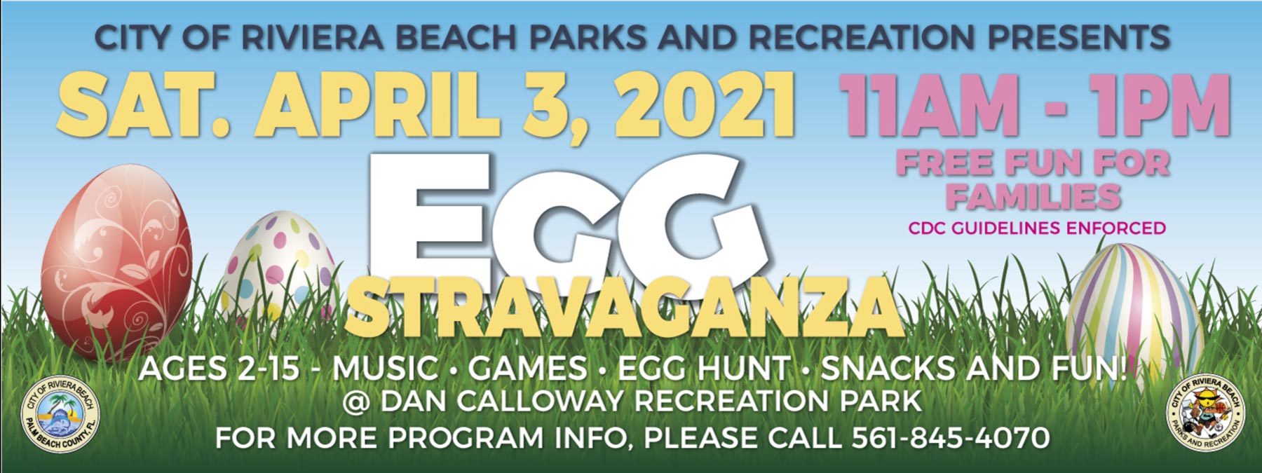 Egg Stravaganza Saturday April 3rd at 11 Am to 1 Pm any question contact Parks at 561-845-4070