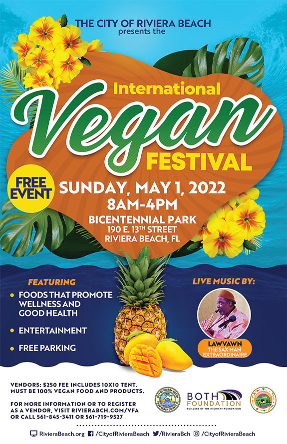 International Vegan Festival Event Registration VENDORS: SlSO FEE INCLUDES lOXlO TENT. MUST BE 100% VECAN FOOD AND PRODUCTS.  FOR MORE INFORMATION OR TO REGISTER AS A VENDOR, VISIT RIVIERABCH.COM/VFA OR CALL 561·845·3411 OR 561·719·9527 
