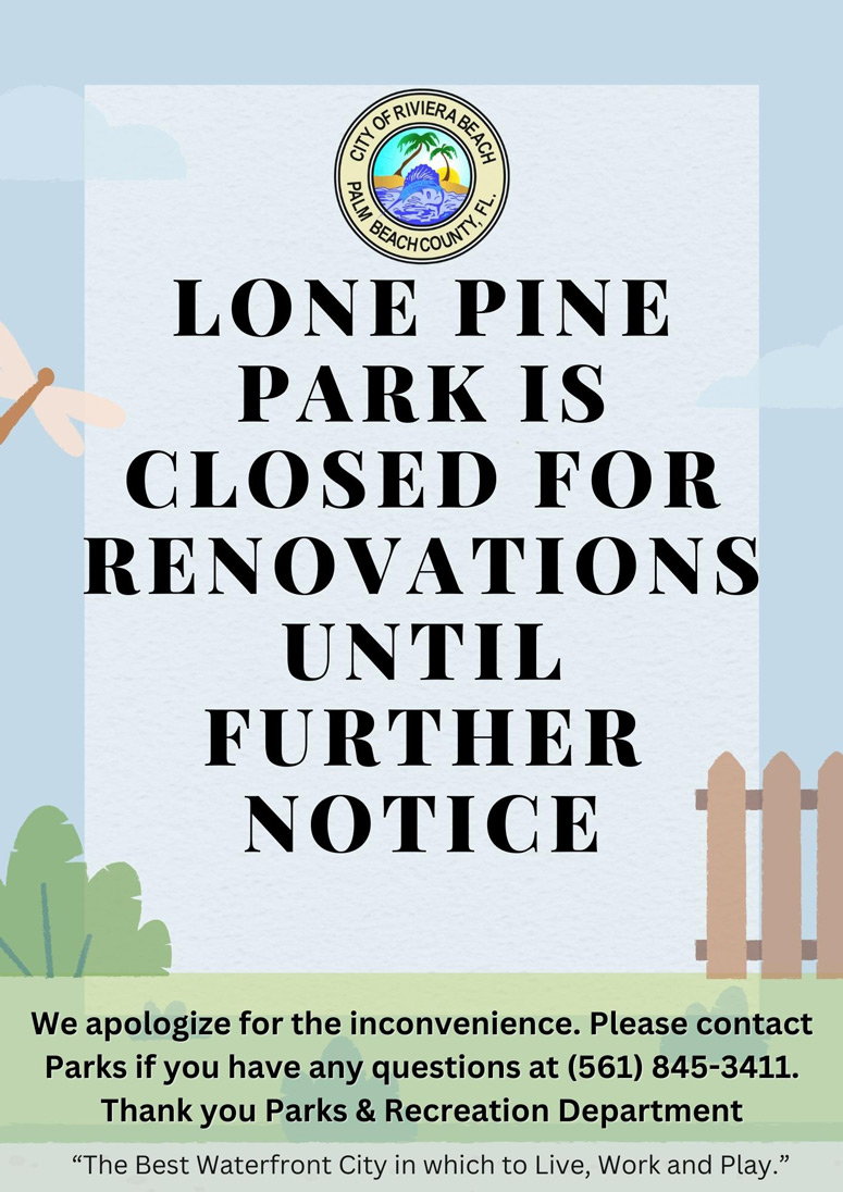 Lone Pine Park is closed for renovations until further notice We apologize for the inconvenience.  Please contact Parks if you have any questions at (561) 845-3411.  Thank you Parks & Recreation Department