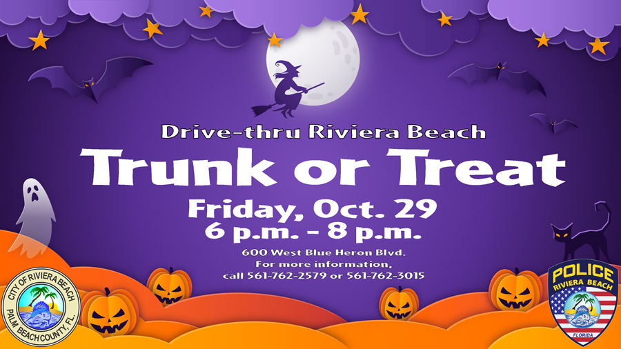 Drive thru Riviera Beach Trunk or Treat Friday, October 29th, 2021 6pm-8pm Location: 600 West Blue Heron Blvd. Call for more information: 561-762-2579 or 561-762-3015