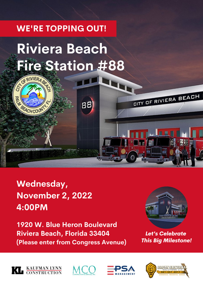  RIVIERA BEACH, FL. (Oct. 25, 2022) – The City is hosting a “topping out” ceremony to celebrate a milestone in the construction of its newest state-of-the-art Fire Station.   The event, on Wednesday, Nov. 2 at 4 p.m., will commemorate the completion of construction of the Fire Station 88’s roof and exterior, which will eventually house first responders who will have the capability of swiftly meeting the safety needs of the community in a comfortable space.   “This topping-out ceremony is an exciting day for the City of Riviera Beach and Riviera Beach Fire Rescue. We can now visually see the fruits of our labor,” Fire Chief John Curd said. “This ceremony signifies the mid-point of construction.”   Construction is slated for completion in March 2023. City officials and project developers broke ground in February on the $17 million Station, located at 1920 W. Blue Heron Blvd. The two-story, 31,000-square-foot, cutting-edge station will feature new technology and equipment that provides energy efficiency, promotes the health and safety of fire personnel while providing temporary space for the Emergency Operations Center and a training center. These features are highly important and will benefit the community in ways past antiquated facilities have not.     The City in September 2020 purchased the former Walgreens property on W. Blue Heron Boulevard to specifically serve as the new location for Fire Station 88. The $2.4 million property was purchased because of its location and size.      The new Station 88 will replace the existing station that was originally constructed in 1972. Design elements have been incorporated to reduce firefighters' exposure to carcinogens and reduce the phycological and physiological effects associated with the job. In addition, the City has incorporated a training tower – the first of its kind in Riviera Beach's history – into the station to ensure firefighters have the facilities needed to sharpen their skills and provide the best service to the community.   Delray Beach-based Kaufman Lynn Construction is designing and building the facility.   Constructing Fire Station 88 is just one component of the City’s innovative campaign, entitled “Reimagine Riviera Beach.”    The City plans to reconstruct City Facilities that are in desperate need of attention. Many of the facilities were built in the 1970s and have not seen any significant improvements since. As a result, these facilities can no longer accommodate the growing needs of city operations, therefore the City has taken significant steps to address this matter. Actions have been taken as early as January 2020 and the City Council and City Staff are working together to achieve new city facilities for employees, residents, business owners and many other stakeholders to enjoy.    Through this initiative, the City will model and potentially spur the redevelopment that is desired throughout the Riviera Beach community. As part of the initiative, the Utility Special District Board voted to replace its current antiquated 63-year-old plant, 800 Blue Heron Blvd., that processes water with outdated technology with a $100 million to $150 million state-of-the-art facility that uses the latest filtration technology.      Contact:   Nicole Rodriguez   Public Information Officer   NRodriguez@rivierabeach.org   C: 561-281-3422   O: 561-812-6605 